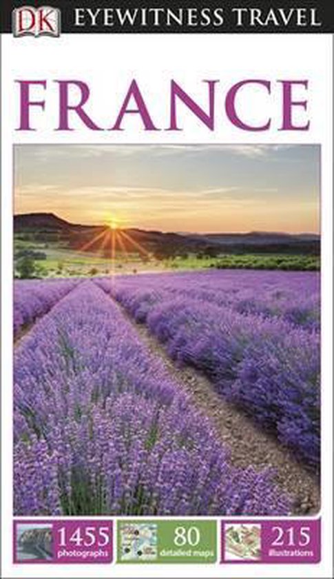 DK Eyewitness Travel Frankrijk gids met lavendelveld bij zonsondergang. Bevat 1455 foto's, 80 kaarten, 215 illustraties.
