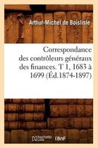 Sciences Sociales- Correspondance Des Contrôleurs Généraux Des Finances. T 1, 1683 À 1699 (Éd.1874-1897)