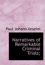 Narratives of Remarkable Criminal Trials;