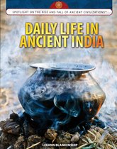 Spotlight On the Rise and Fall of Ancient Civilizations - Daily Life in Ancient India