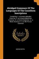 Abridged Grammars of the Languages of the Cuneiform Inscriptions: Containing
