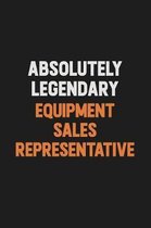 Absolutely Legendary Equipment Sales Representative