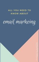 All You Need To Know About Email Marketing