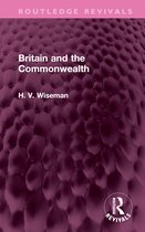 Routledge Revivals- Britain and the Commonwealth