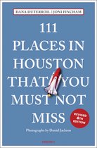 111 Places- 111 Places in Houston That You Must Not Miss