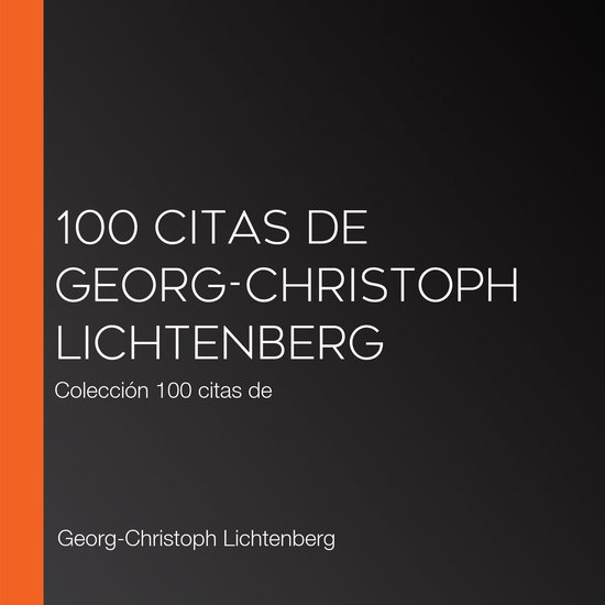 100 citas de Georg-Christoph Lichtenberg - cover