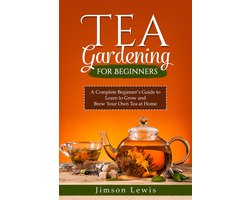 TEA GARDENING FOR BEGINNERS