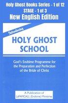 Holy Ghost School Book Series 1 - Introducing Holy Ghost School - God's Endtime Programme for the Preparation and Perfection of the Bride of Christ - New English EDITION