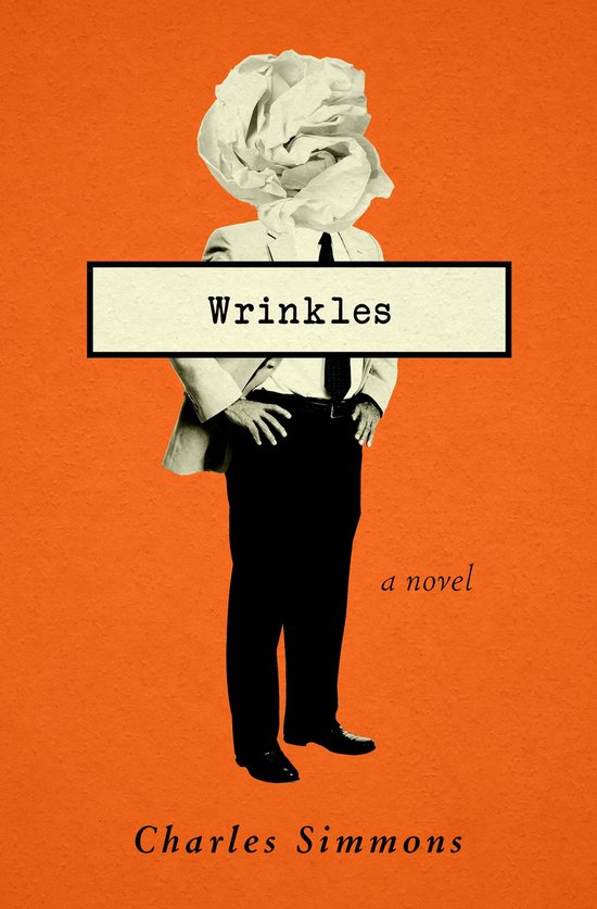 Boekomslag voor 'Wrinkles' van Charles Simmons, met een collage van een man in een pak met een opgerolde papieren kop, op een oranje achtergrond.