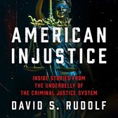 American Injustice: Inside Stories from the Underbelly of the Criminal Justice System. True stories from the legal mind behind HBO’s The Staircase