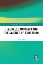 Routledge Research in Teacher Education- Teachable Moments and the Science of Education