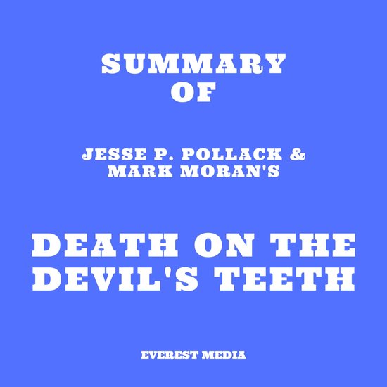 Summary of Jesse P. Pollack & Mark Moran's Death on the Devil's Teeth