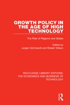 Routledge Library Editions: The Economics and Business of Technology- Growth Policy in the Age of High Technology
