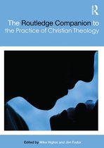 Routledge Religion Companions - The Routledge Companion to the Practice of Christian Theology