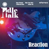 Idle Talk - Reaction (5" CD Single)
