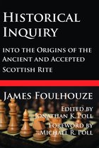 Historical Inquiry into the Origins of the Ancient and Accepted Scottish Rite