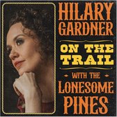 Hilary Gardner & Lonesome Pines - On The Trail (CD)