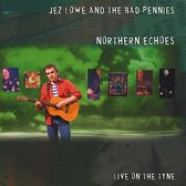 Jez Lowe & The Bad Pennies - Northern Echoes (2 CD)