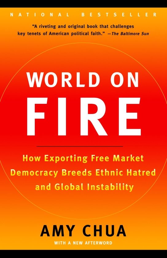 Boekomslag "World on Fire" met de tekst "How Exporting Free Market Democracy Breeds Ethnic Hatred and Global Instability" door Amy Chua.