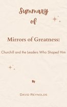 Summary Of Mirrors of Greatness: Churchill and the Leaders Who Shaped Him by David Reynolds
