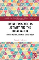 Routledge New Critical Thinking in Religion, Theology and Biblical Studies- Divine Presence as Activity and the Incarnation