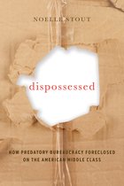 Dispossessed – How Predatory Bureaucracy Foreclosed on the American Middle Class