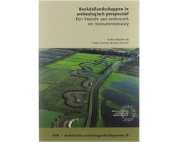 Beekdallandschappen in archeologisch perspectief - Een kwestie van onderzoek en monumentenzorg