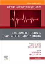 The Clinics: Internal MedicineVolume 16-2- Case-Based Studies in Cardiac Electrophysiology, An Issue of Cardiac Electrophysiology Clinics