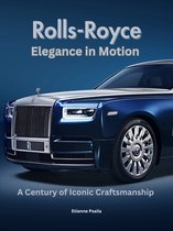 Rolls-Royce: Elegance in Motion - A Century of Iconic Craftsmanship