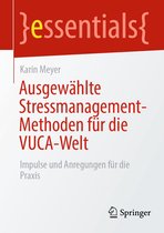 essentials - Ausgewählte Stressmanagement-Methoden für die VUCA-Welt