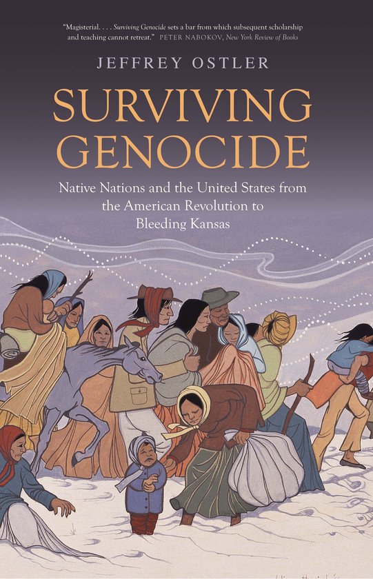 Surviving Genocide – Native Nations and the United States from the American Revolution to Bleeding Kansas