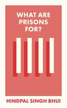 What Is It For? - What Are Prisons For?