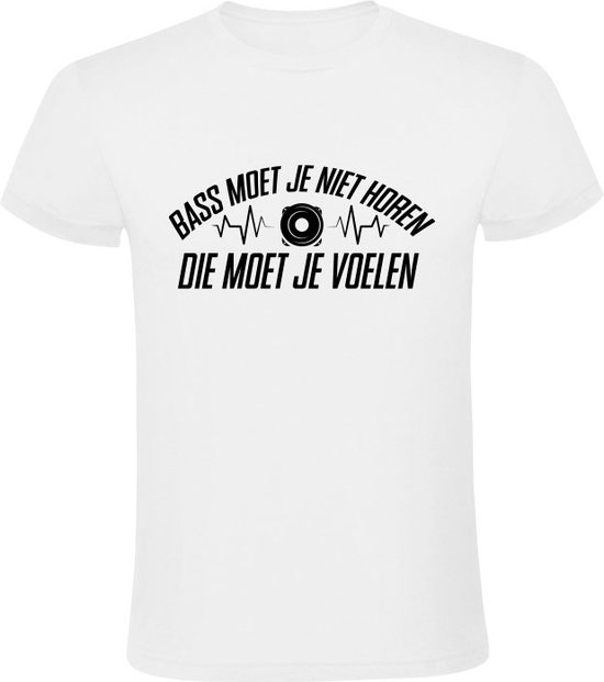 Bass moet je niet horen, die moet je voelen Heren T-shirt - muziek - dj - festival - feest - rave - house - hardstyle - hardcore - party - grappig