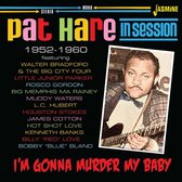 Pat Hare: I'm Gonna Murder My Baby