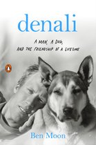 Denali A Man, a Dog, and the Friendship of a Lifetime