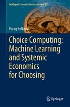 Intelligent Systems Reference Library 225 - Choice Computing: Machine Learning and Systemic Economics for Choosing
