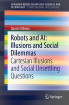 SpringerBriefs in Applied Sciences and Technology - Robots and AI: Illusions and Social Dilemmas
