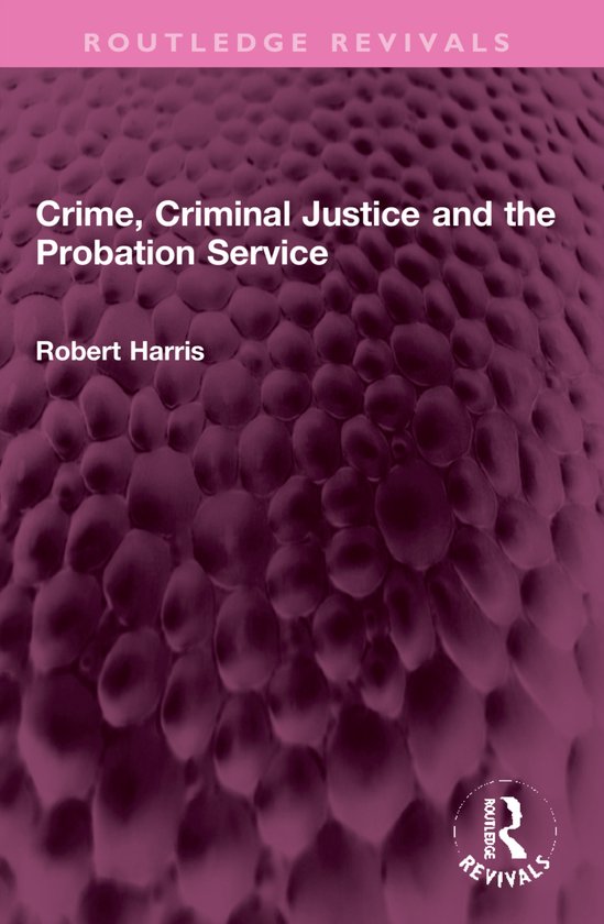 Routledge Revivals- Crime, Criminal Justice and the Probatio ... - cover