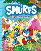 We Are the Smurfs- We Are the Smurfs: Our Brave Ways! (We Are the Smurfs Book 4)