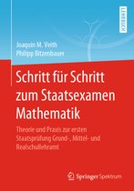 Schritt Für Schritt Zum Staatsexamen Mathematik: Theorie Und Praxis Zur Ersten Staatsprüfung Grund-, Mittel- Und Realschullehramt