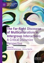 Palgrave Studies in Discursive Psychology-The Far-Right Discourse of Multiculturalism in Intergroup Interactions