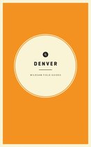 American City Guide Series- Wildsam Field Guides: Denver