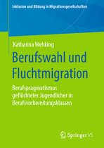 Inklusion und Bildung in Migrationsgesellschaften- Berufswahl und Fluchtmigration