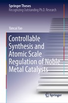 Springer Theses- Controllable Synthesis and Atomic Scale Regulation of Noble Metal Catalysts