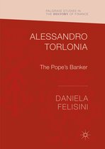 Palgrave Studies in the History of Finance- Alessandro Torlonia
