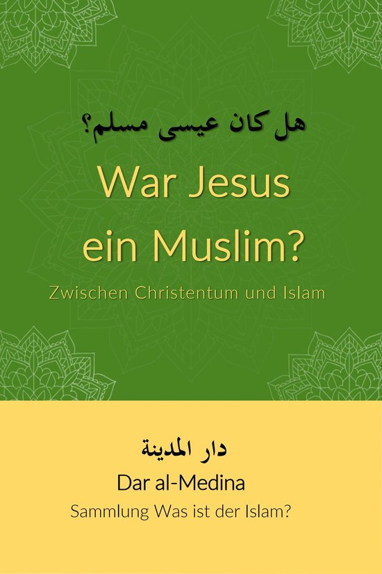 Sammlung Was ist der Islam? 7 War Jesus ein Muslim? Zwischen Christentum und Islam... bol