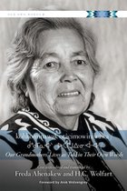 Our Own Words - kôhkominawak otâcimowiniwâwa / Our Grandmothers' Lives As Told in Their Own Words