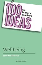 100 Ideas for Teachers - 100 Ideas for Primary Teachers: Wellbeing
