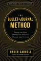 The Bullet Journal Method Track the Past, Order the Present, Design the Future