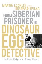 Life of the Past- From Siberian Prisoner to Dinosaur Egg Detective